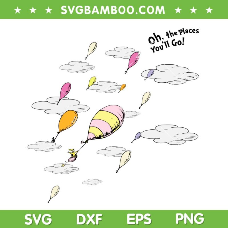 Dr Seuss Oh The Places You'll Go SVG, Dr Seuss Balloon SVG