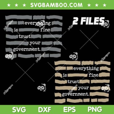 Everything is Fine Trust Your Government SVG, Funny Government Saying Quote SVG PNG Everything is Fine Trust Your Government SVG, Funny Government Saying Quote SVG PNG
