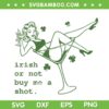 Irish Or Not Buy Me Shot SVG, Martini Cocktail Irish SVG PNG Irish Or Not Buy Me Shot SVG, Martini Cocktail Irish SVG PNG