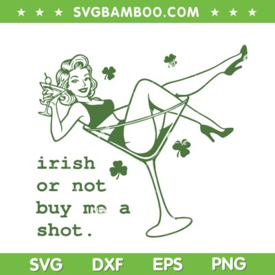 Irish Or Not Buy Me Shot SVG, Martini Cocktail Irish SVG PNG Irish Or Not Buy Me Shot SVG, Martini Cocktail Irish SVG PNG