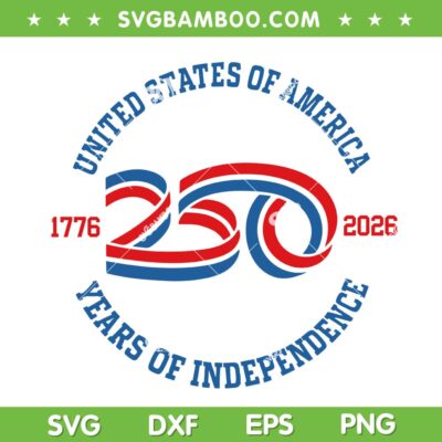 250 Years July 4th SVG PNG, 250th Independence SVG 250 Years July 4th SVG PNG, 250th Independence SVG