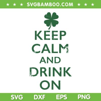 Keep Calm and Drink On SVG, Funny St Pattys Sayings 2026 SVG PNG