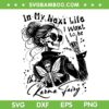 In My Next Life the Karma Fairy SVG, Funny Skeleton Womens Karma Fairy SVG PNG In My Next Life the Karma Fairy SVG, Funny Skeleton Womens Karma Fairy SVG PNG