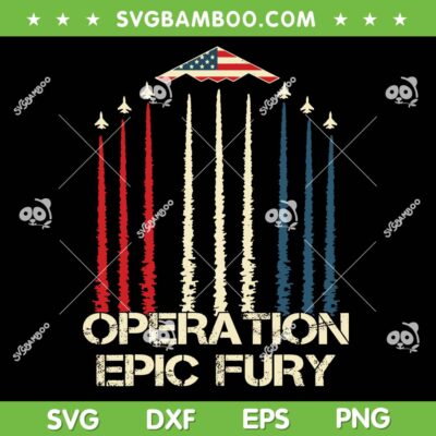 Operation Epic Fury SVG PNG, Air Force American Epic Fury SVG Operation Epic Fury SVG PNG, Air Force American Epic Fury SVG