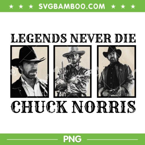 Chuck Norris Legends Never Die PNG, RIP Chuck Norris 1940-2026 PNG