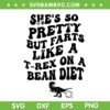 She's So Pretty But She Farts Like A T-Rex SVG, T rex on a Bean Diet SVG PNG She's So Pretty But She Farts Like A T-Rex SVG, T rex on a Bean Diet SVG PNG