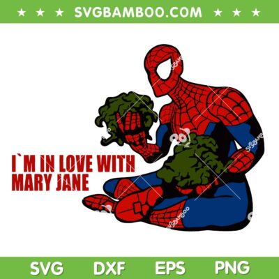 Spider man marijuana 420 SVG, Im in Love with Mary Jane SVG PNG