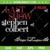 Last Show Stephen Colbert SVG PNG, The Night the Laughter Died SVG Last Show Stephen Colbert SVG PNG, The Night the Laughter Died SVG