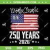 Vintage 250 Years 1776-2026 SVG, 250th Birthday US Flag SVG PNG