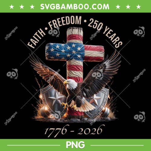 Faith Freedom 250 Years 1776-2026 PNG, 250th Independence USA PNG