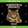 Whiskers and Whiskey Neat PNG, Funny Cat Drinking Whiskey PNG, Cat Lover Bourbon Drinker