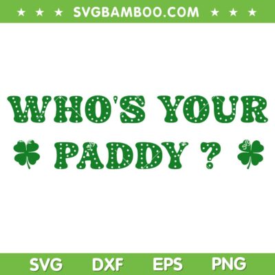 Who's Your Paddy 2026 SVG, Funny Quote St Patricks Day SVG PNG