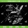 You're Not Alone There are Bugs SVG, Creepy Insect Humor Art SVG PNG