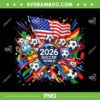 2026 Soccer World USA Flag PNG, America Football World Cup 2026 PNG 2026 Soccer World USA Flag PNG, America Football World Cup 2026 PNG