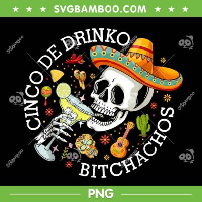 Cinco De Drinko Bitchachos PNG, Drinking Skull Cinco De Mayo PNG