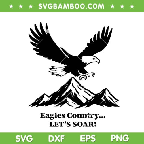 Eagle Country Let's Soar SVG, Eagle Mountain Silhouette SVG PNG