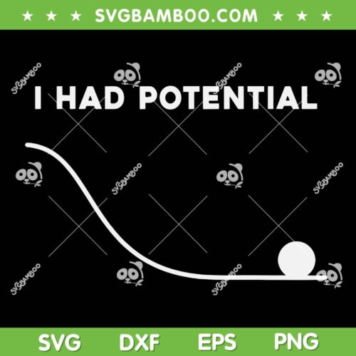 I Had Potential SVG PNG, Funny Sarcastic Minimal SVG