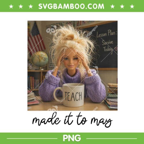 Barbie Doll Teacher Made It to May PNG, Funny Teacher Last Day of School PNG