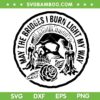 May The Bridges I Burn Light My Way SVG, Skull Gothic SVG PNG May The Bridges I Burn Light My Way SVG, Skull Gothic SVG PNG