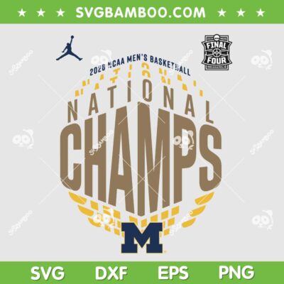 Michigan National Champions 2026 SVG PNG, 2026 NCAA Men's Basketball Championship SVG