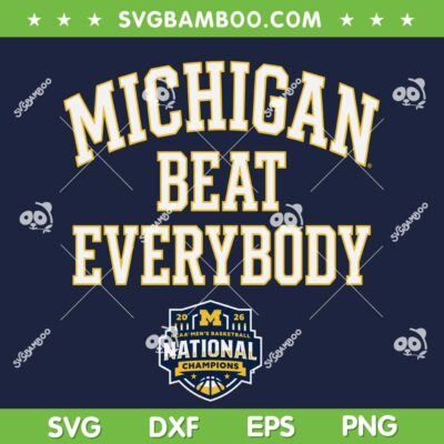 Michigan Basketball Beat Everybody SVG, Michigan Wolverines 2026 National Champions SVG PNG