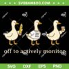 Off to Actively Monitor Goose SVG, Goose Teacher Testing Day SVG PNG