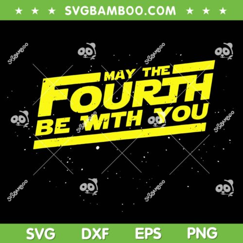 May the Fourth Be with You 2026 SVG, Star Wars May the 4th SVG PNG