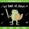 Frog We Test At Dawn SVG, Teacher Frog Test Day SVG PNG