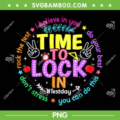Time to Lock in Test Day PNG, Do Your Best Teachers Students PNG