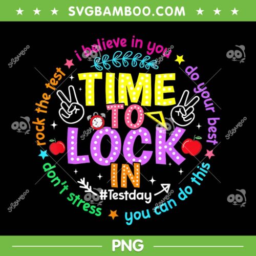 Time to Lock in Test Day PNG, Do Your Best Teachers Students PNG
