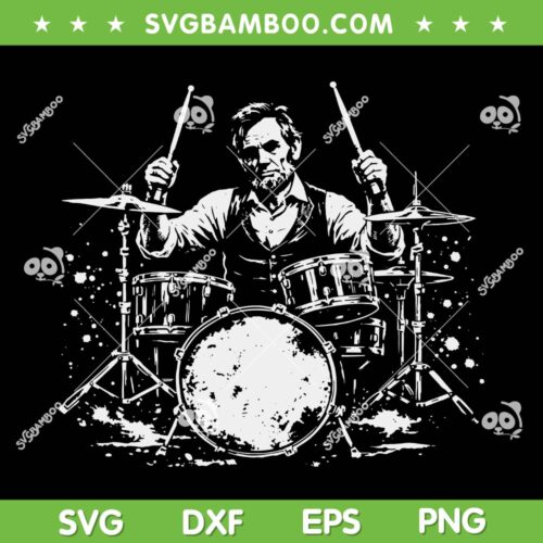Abraham Lincoln Playing Drums SVG, Abe Lincoln Drummer SVG PNG