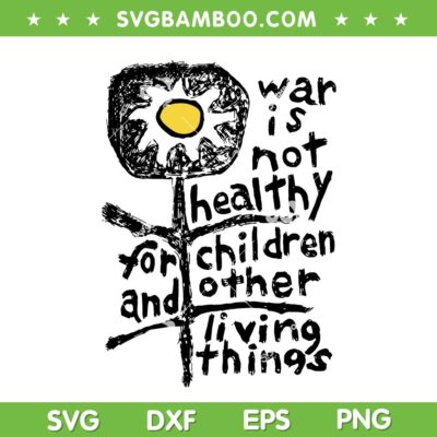 War is Not Healthy for Children SVG, Love Peace Quote SVG PNG