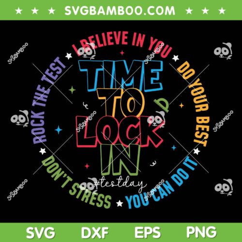 Time to Lock in Test Day SVG, You Got This Testing Day Teacher SVG PNG
