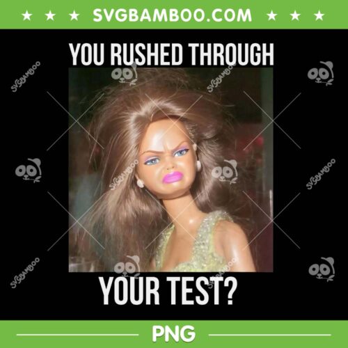 You Rushed Through Your Test PNG, Funny Barbie Test Day Meme PNG