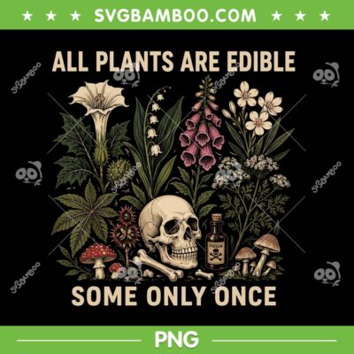 All Plants are Edible Some Only Once PNG, Funny Skull FDT PNG All Plants are Edible Some Only Once PNG, Funny Skull FDT PNG
