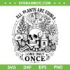 All Plants are Edible Some Only Once SVG, Skull Foxglove Daisy Tulip Floral SVG PNG All Plants are Edible Some Only Once SVG, Skull Foxglove Daisy Tulip Floral SVG PNG