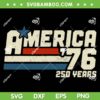 America 76 250 Years SVG, 250th Anniversary USA 1776 2026 SVG PNG