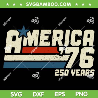 America 76 250 Years SVG, 250th Anniversary USA 1776 2026 SVG PNG