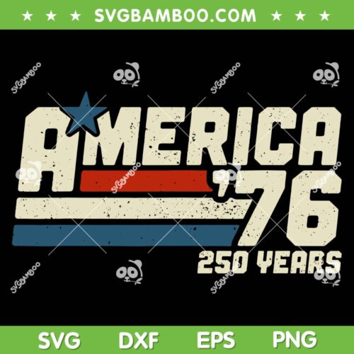 America 76 250 Years SVG, 250th Anniversary USA 1776 2026 SVG PNG