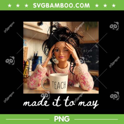 Made It to May PNG, Barbie Last Day Teacher Meme PNG Made It to May PNG, Barbie Last Day Teacher Meme PNG