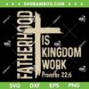 Fatherhood is Kingdom Work SVG, Christian Dad Father's Day 2026 SVG PNG Fatherhood is Kingdom Work SVG, Christian Dad Father's Day 2026 SVG PNG