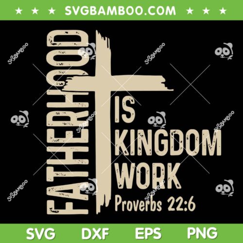 Fatherhood is Kingdom Work SVG, Christian Dad Father's Day 2026 SVG PNG