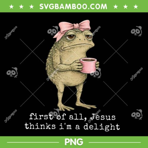 First of All Jesus Thinks I'm A Delight PNG, Frog Meme First of All Jesus PNG