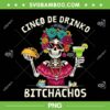Skeleton Cinco De Drinko Bitchachos PNG, Womens Mexican Let's Fiesta PNG