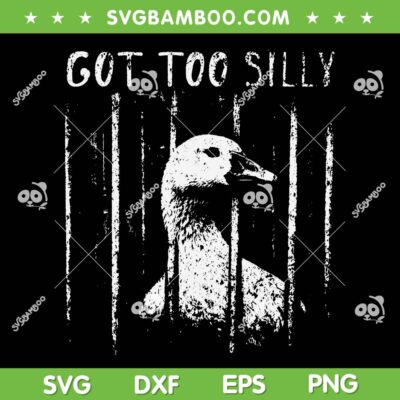 Got Too Silly Goose SVG, Funny Goose Jailbird Prison SVG PNG