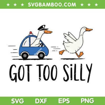 Got Too Silly SVG PNG, Funny Silly Goose Police SVG