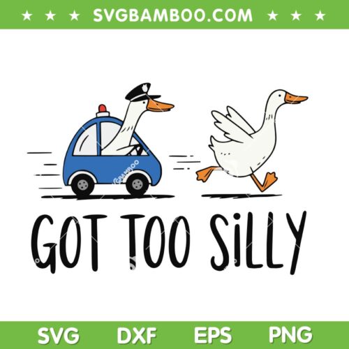 Got Too Silly SVG PNG, Funny Silly Goose Police SVG