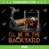 ill Be In The Backyard PNG, Funny Cigar And Bourbon PNG