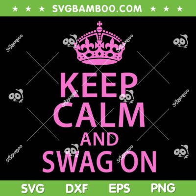 Keep Calm and Swag On SVG, Funny Saying Quote Party SVG PNG Keep Calm and Swag On SVG, Funny Saying Quote Party SVG PNG