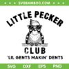 Little Pecker Club SVG, Lil Dents Makin' Dents SVG PNG Little Pecker Club SVG, Lil Dents Makin' Dents SVG PNG